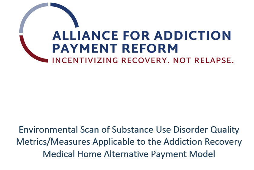 Environmental Scan of Substance Use Disorder Quality Metrics/Measures Applicable to the Addiction Recovery Medical Home Alternative Payment Model